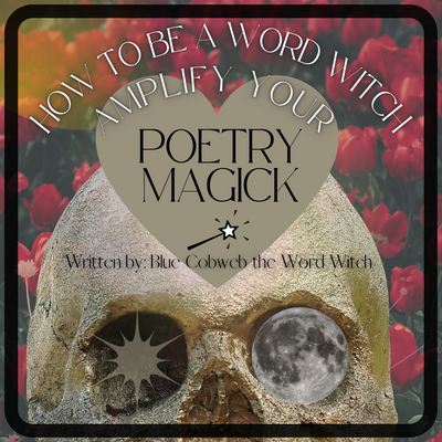 HOW TO BE A WORD WITCH: AMPLIFY YOUR POETRY MAGICK