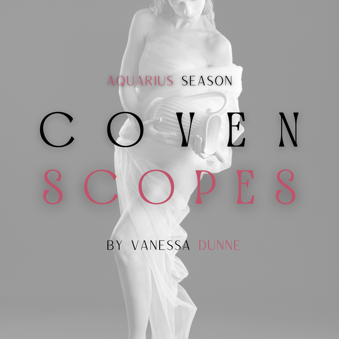Coven Scopes: Aquarius Season