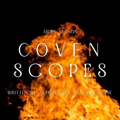 Coven Scopes: Aries Season