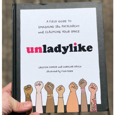 Unladylike: A Field Guide to Smashing the Patriarchy